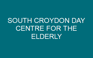 South Croydon Day Centre For The Elderly